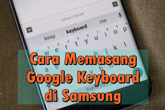 Cara Memasang Google Keyboard (Gboard) di Ponsel Samsung