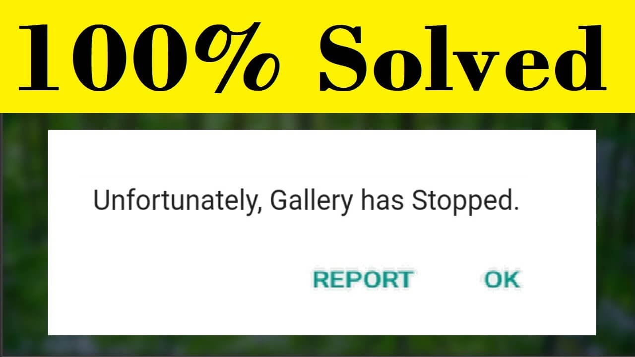 10 Ways To Fix “Unfortunately, Gallery Has Stopped” Error