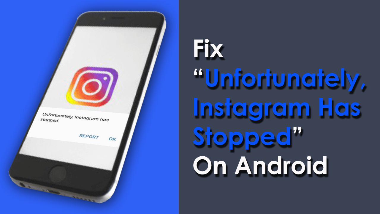 10 Top Ways To Fix “Unfortunately, Instagram Has Stopped” On Android