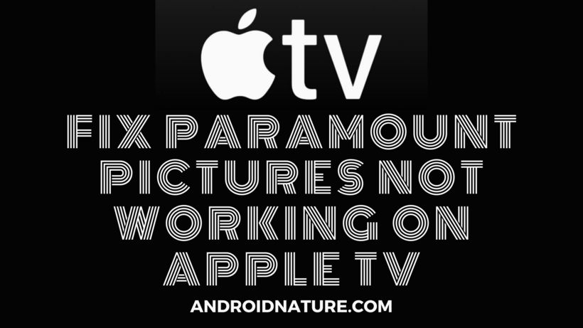Fix Paramount Plus not working on Apple TV (2021) android nature