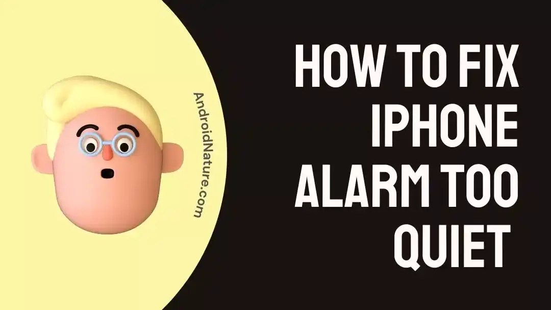 How to Fix iPhone Alarm too Quiet (7 ways) Android Nature
