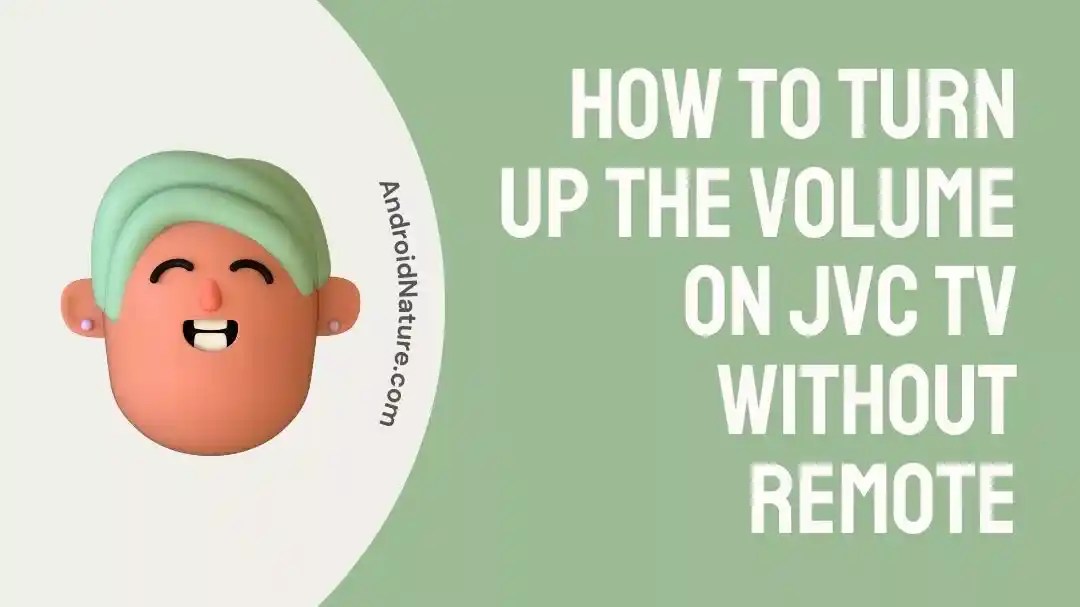 How to turn up the volume on JVC TV without remote Android Nature