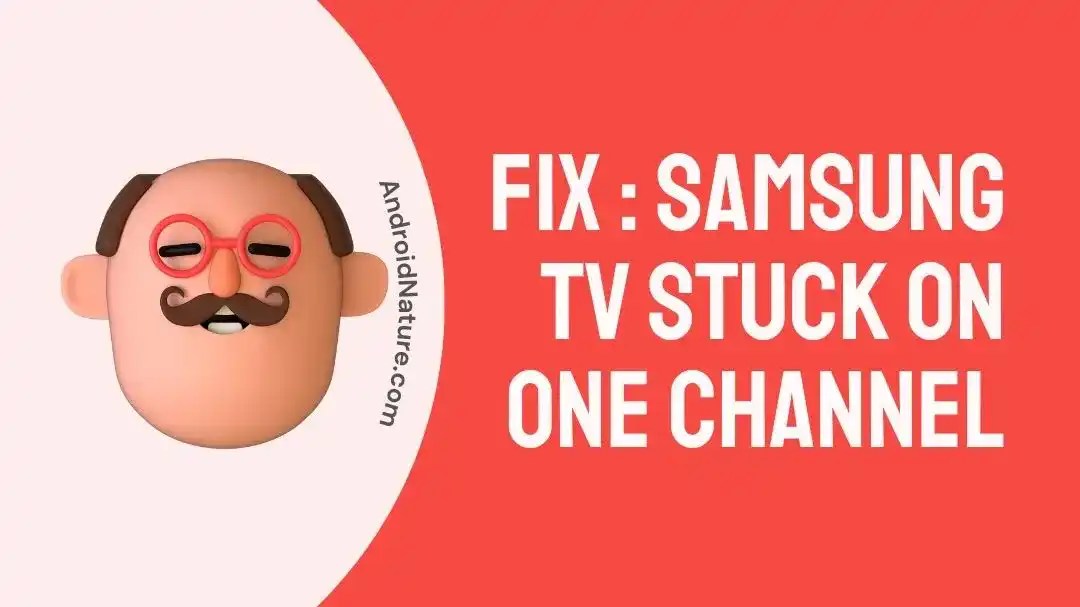 Fix Samsung TV Stuck on One Channel Android Nature