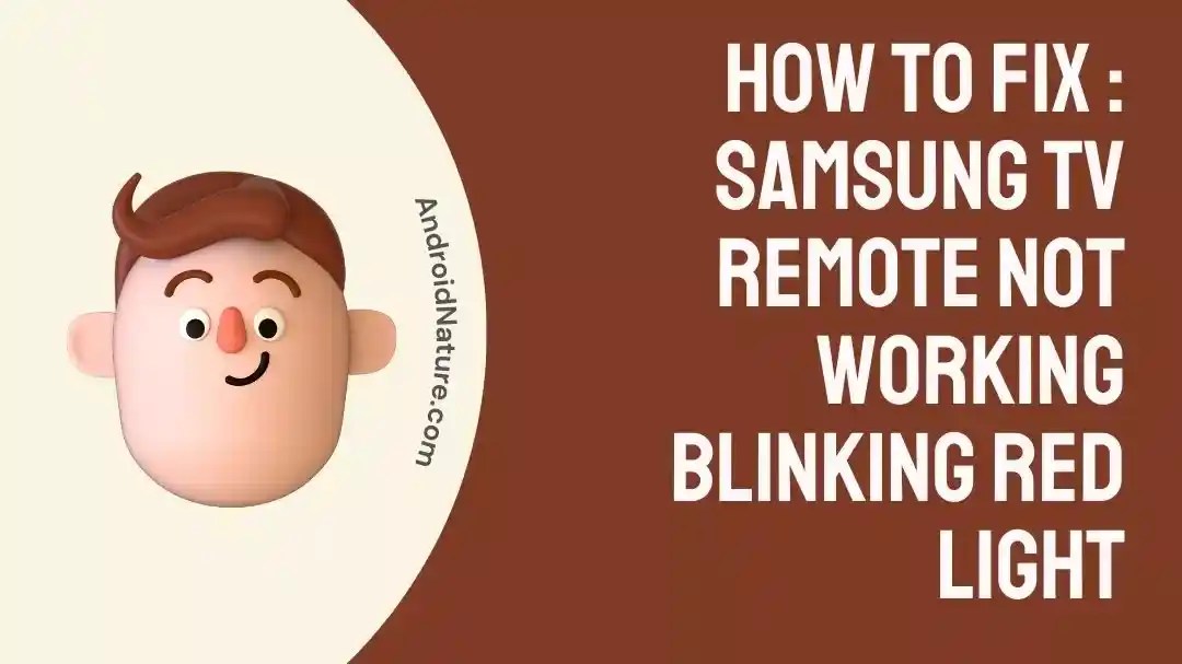 7 Fixes Samsung TV Remote Not Working Blinking Red Light Android Nature