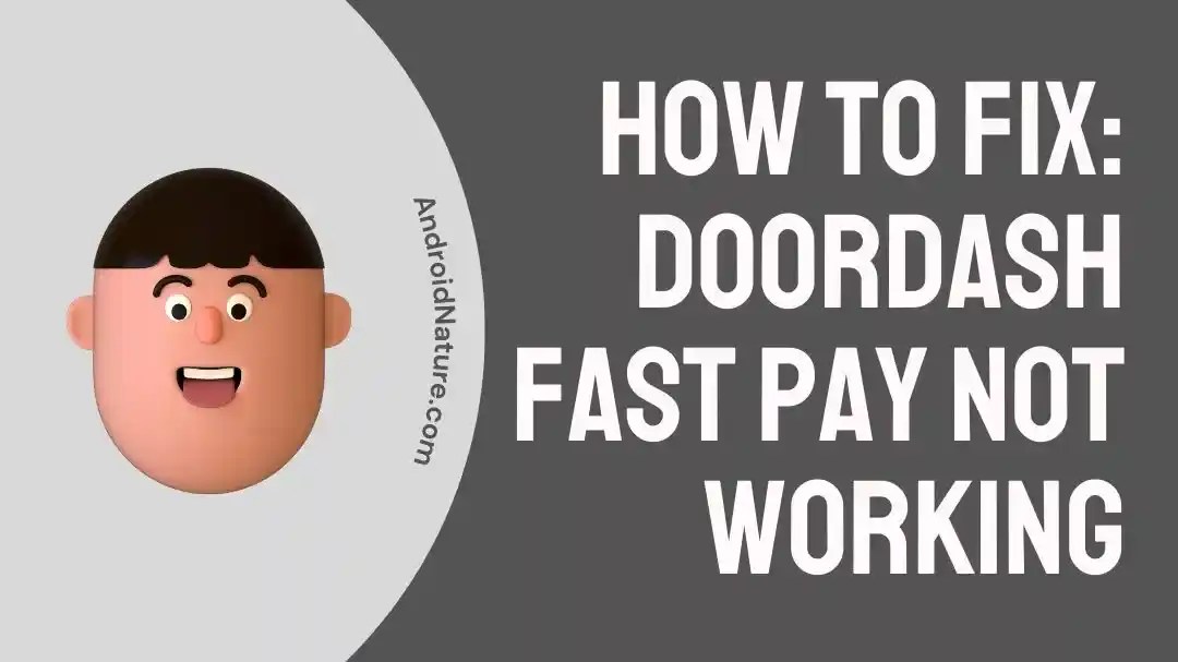 DoorDash Fast Pay Not Working ( 6 Reasons & Solutions) Android Nature
