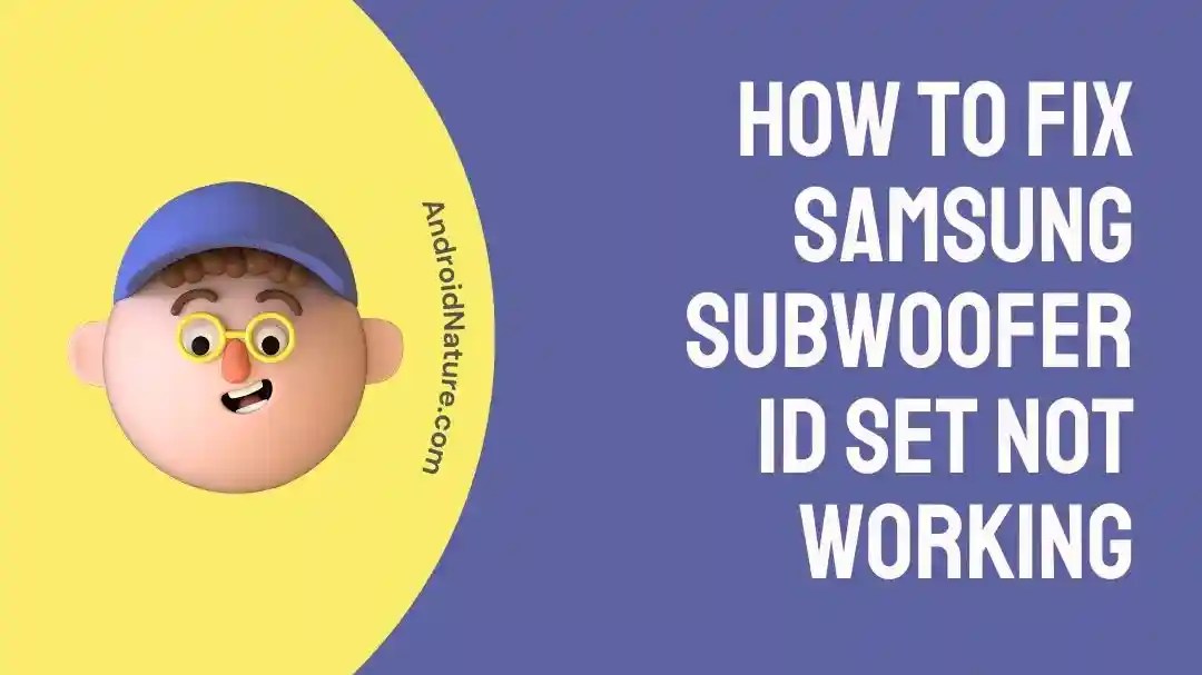How to Fix Samsung Subwoofer ID SET Not Working Android Nature