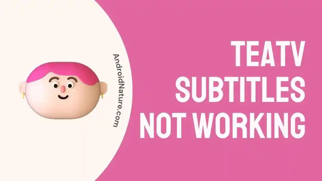Fix TeaTV Subtitles Not Working (2023) Android Nature