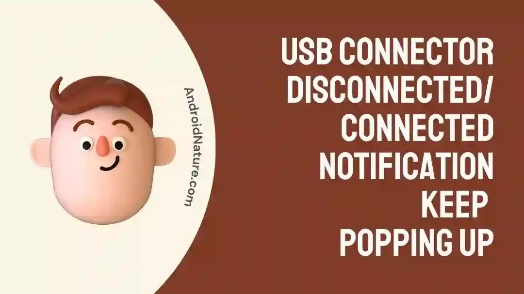 15 Fixes 'USB Connector Disconnected' Notification Samsung Android