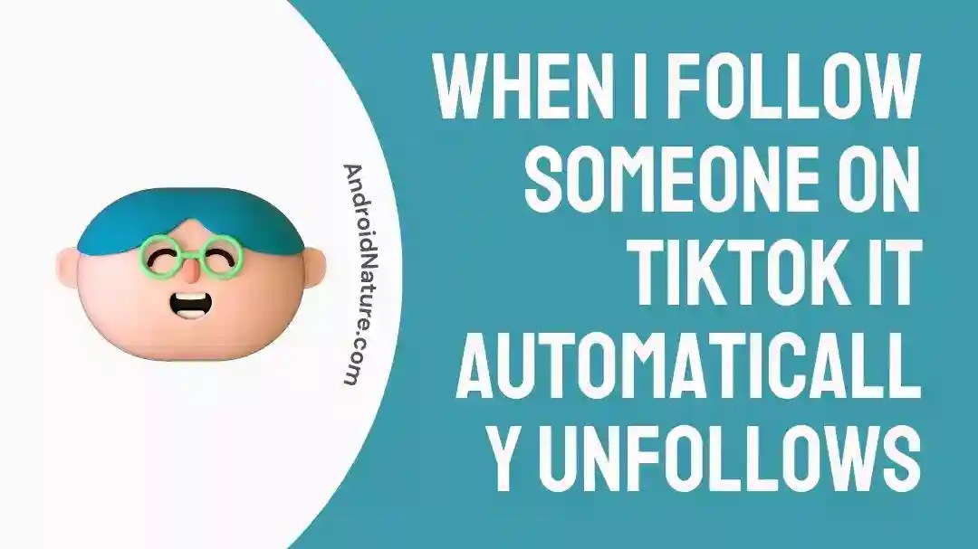 (Reasons + Fix) When I Follow Someone on TikTok, it Automatically