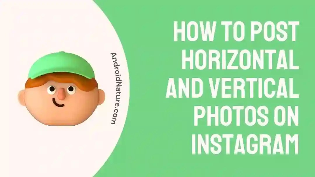 How to Post Horizontal and Vertical Photos on Instagram Android Nature