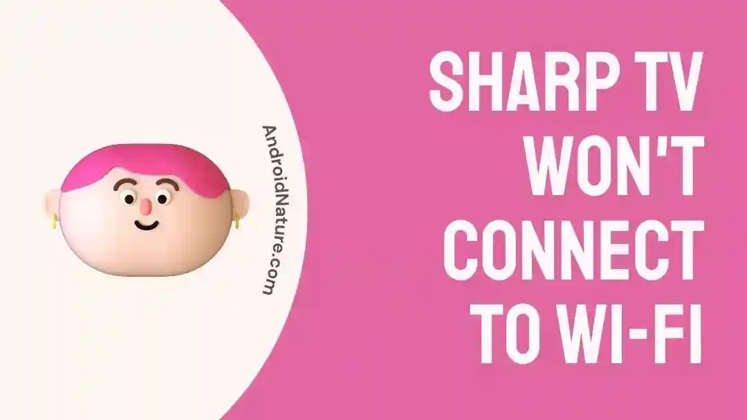 Fix Sharp TV Won't Connect to WiFi (8 Ways) Android Nature