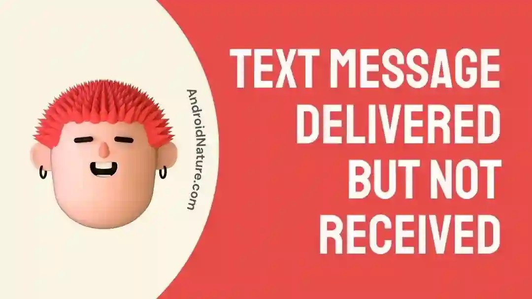 Text Message Delivered But Not Received (Reasons) Android Nature