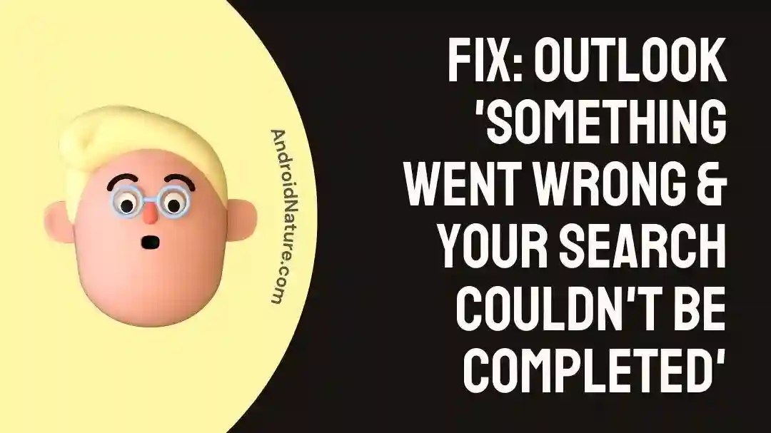 Fix Outlook 'Something Went Wrong & Your Search Couldn't be Completed