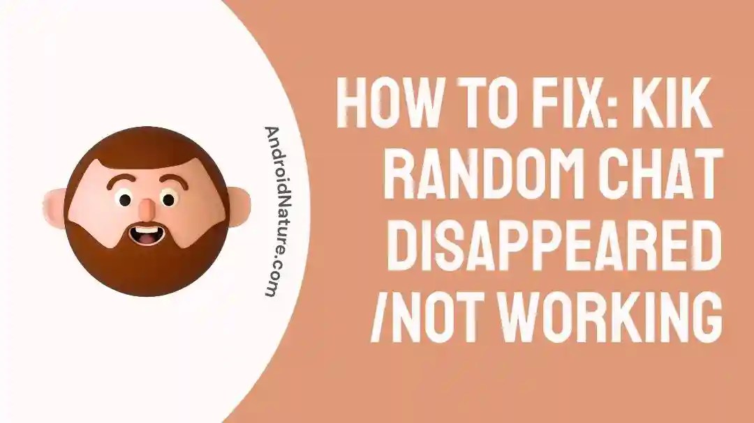 Fix Kik Random Chat Disappeared /Not Working Android Nature