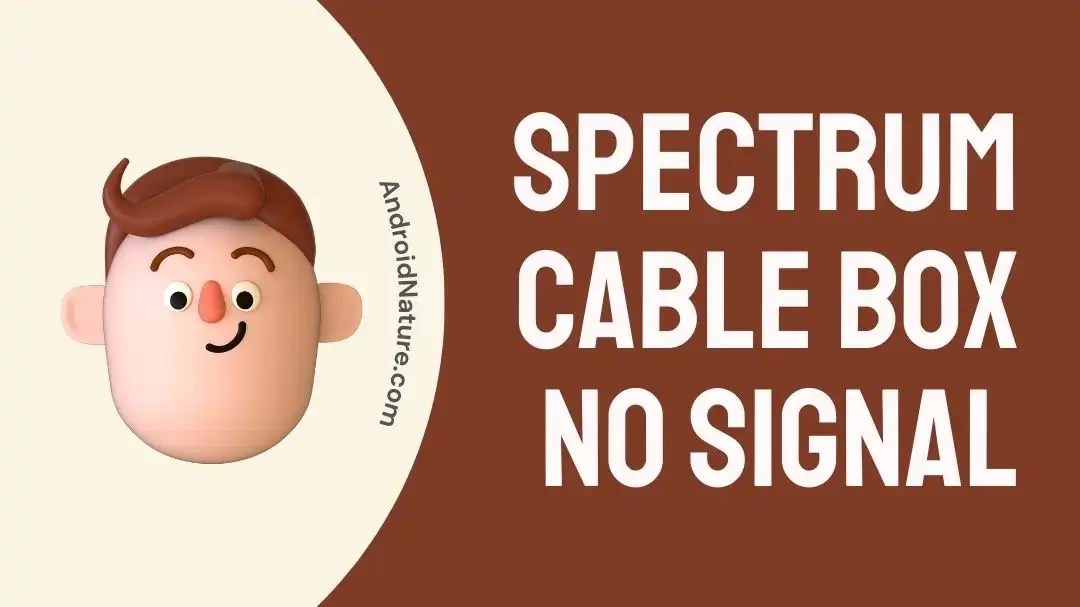 Fix Spectrum Cable Box No Signal Android Nature