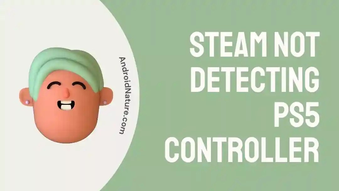 Fix Steam Not Detecting PS5 Controller (Bluetooth) Android Nature