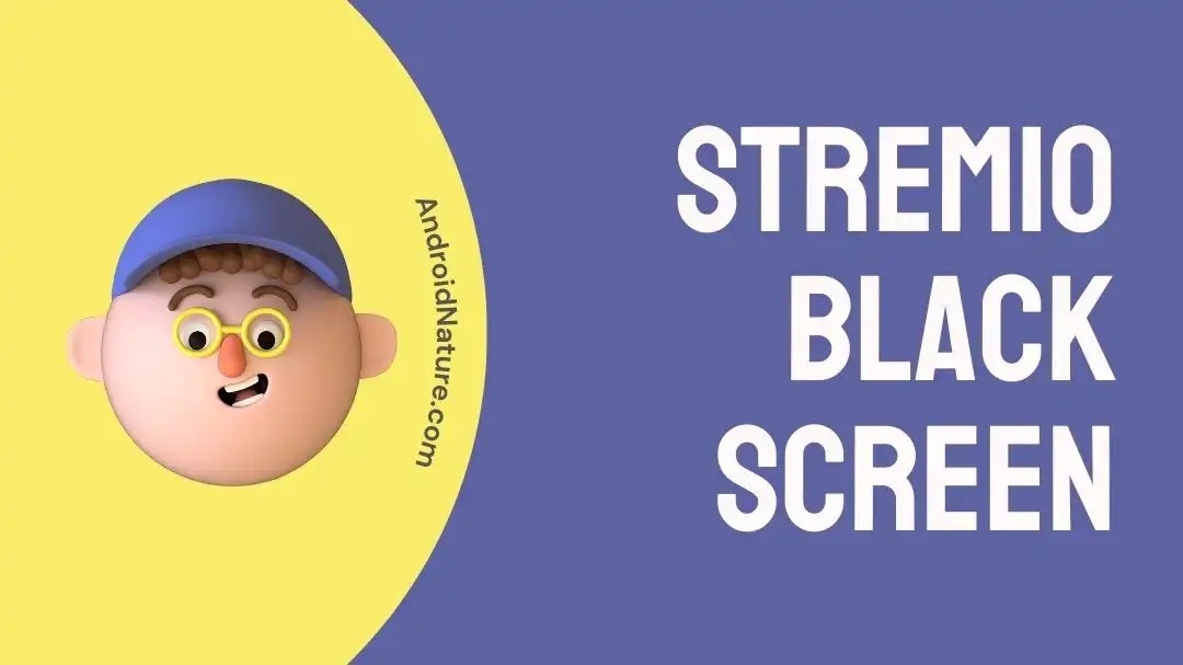 10 Fixes Stremio Black Screen Android Nature
