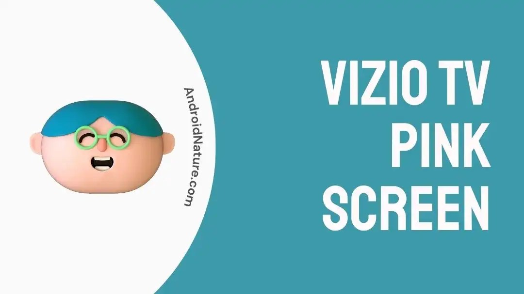 Vizio TV Pink Screen (Try These Fixes) Android Nature