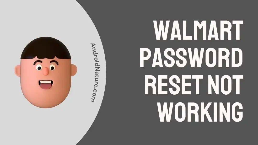 Fix Walmart Password Reset Not Working Android Nature