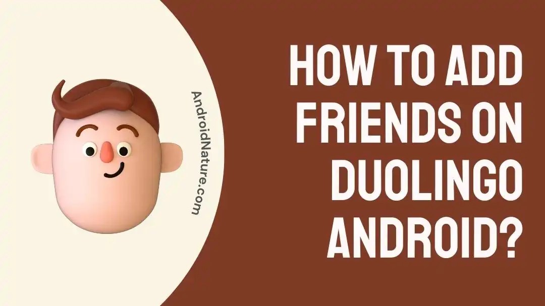 How To Add Friends On Duolingo Android? Android Nature