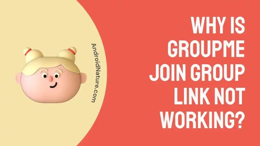 Why Is Groupme Join Group Link Not Working? Android Nature