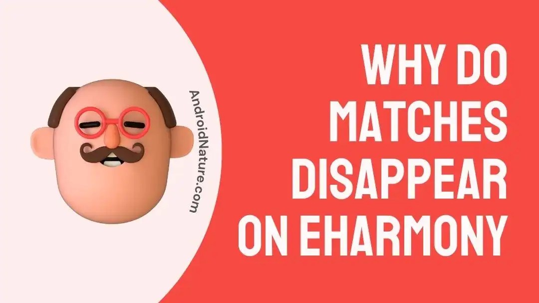 Why Do Matches Disappear on eHarmony Android Nature