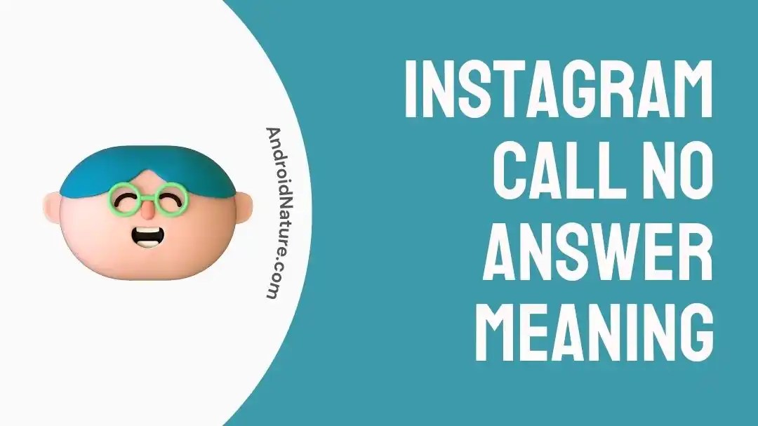 Instagram Call No Answer Meaning (Calling vs Ringing) Android Nature