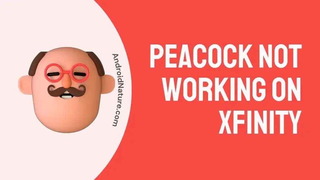 Fix Peacock Not Working On Xfinity Android Nature