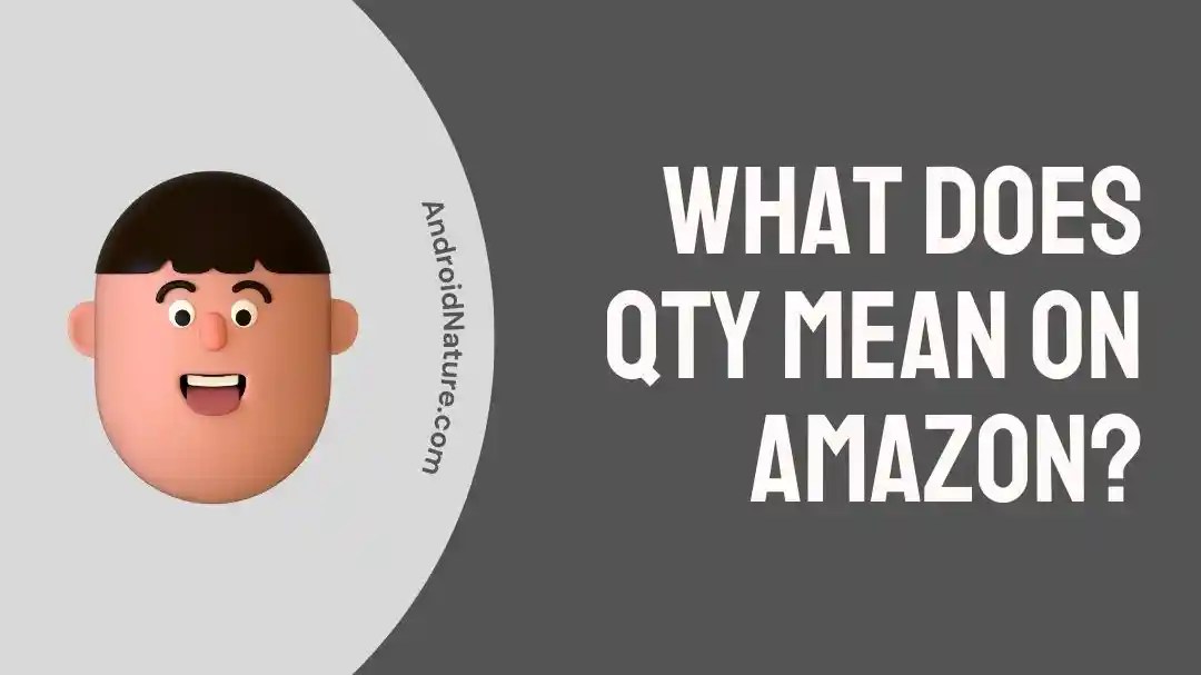 What Does Qty Mean On Amazon? Android Nature