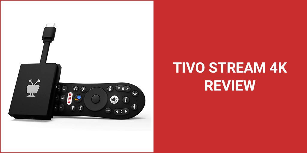 TiVo Stream 4K Review (2022) Affordable & Convenient Android TV Box