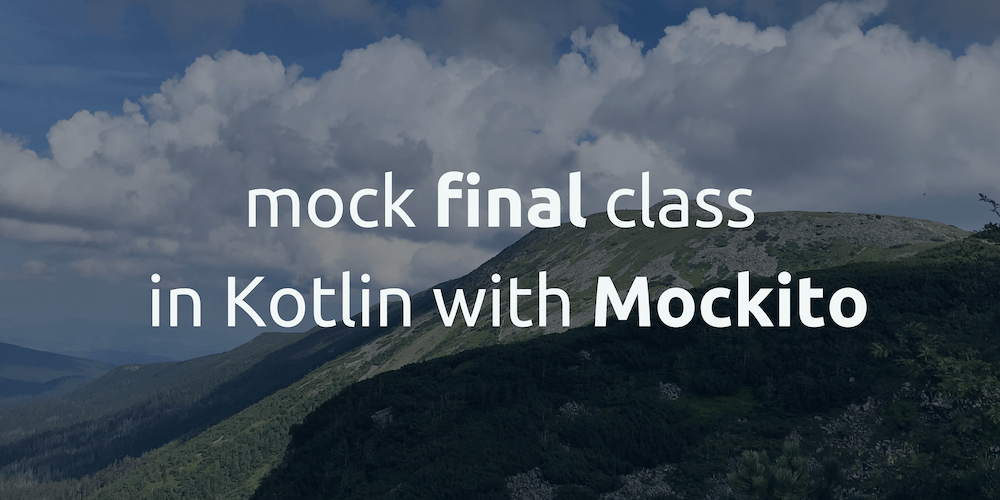 How to mock final classes in Kotlin with Mockito? Android Pro