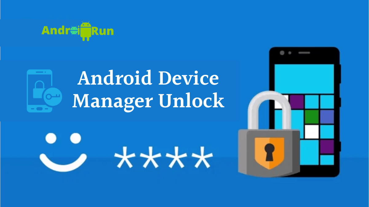 Android Device Manager Unlock Process (ADM Unlock 2022)