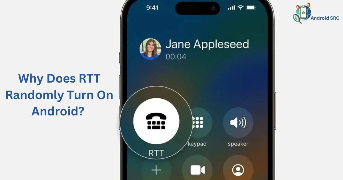 Why Does RTT Randomly Turn On Android? Find Out Now AndroidSRC