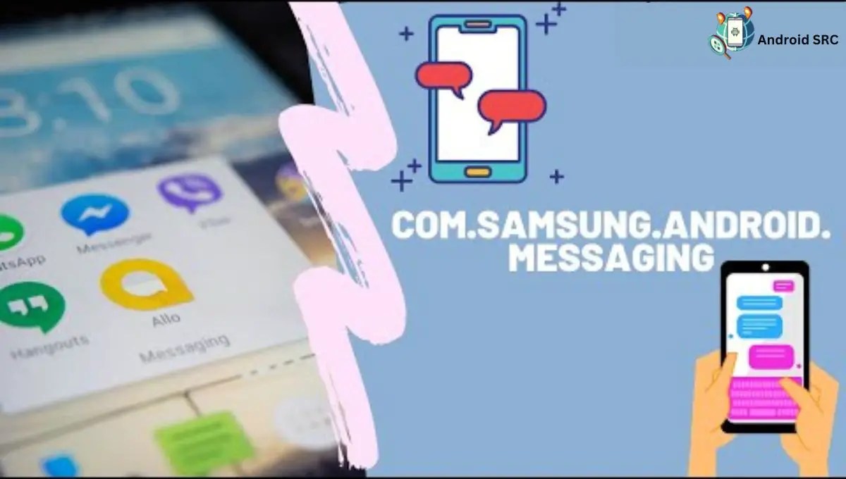 com.samsung.android.messaging A Complete Overview AndroidSRC