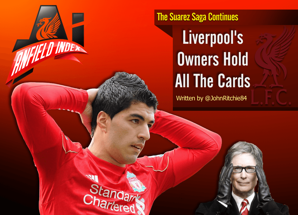 Liverpool’s Owners Hold All The Cards Over Suarez All About Anfield