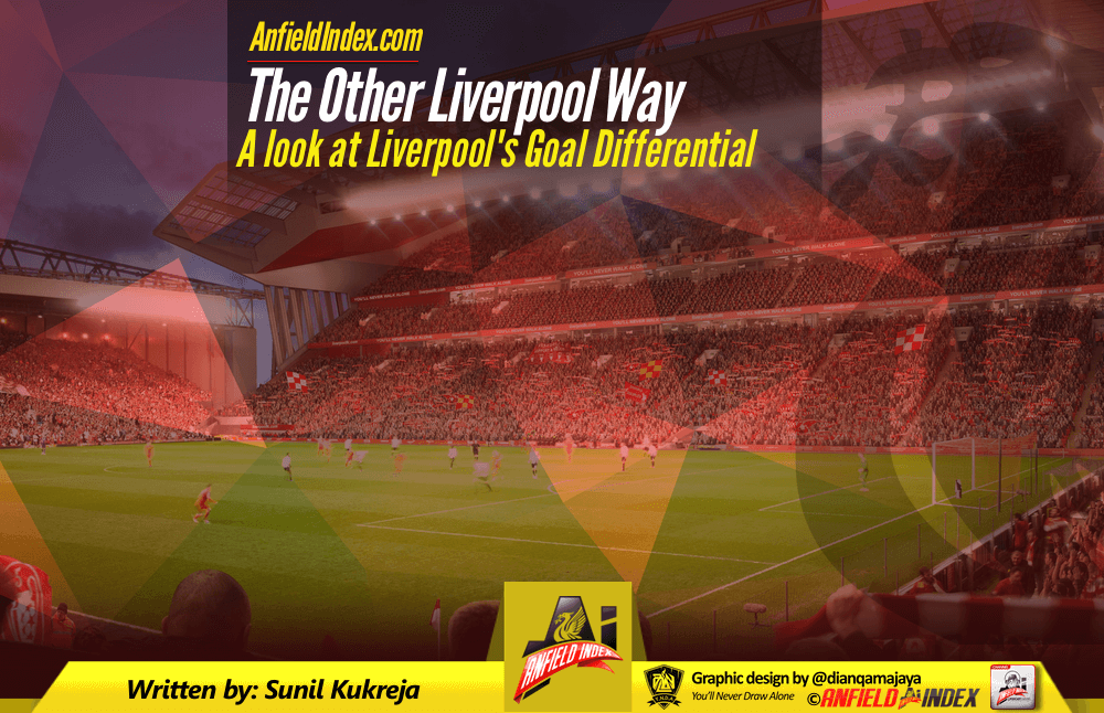 The other Liverpool Way A look at Liverpool's goal differential