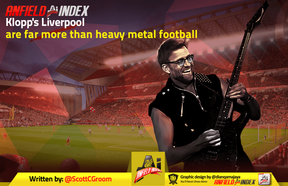 Klopp's Liverpool are far more than heavy metal football