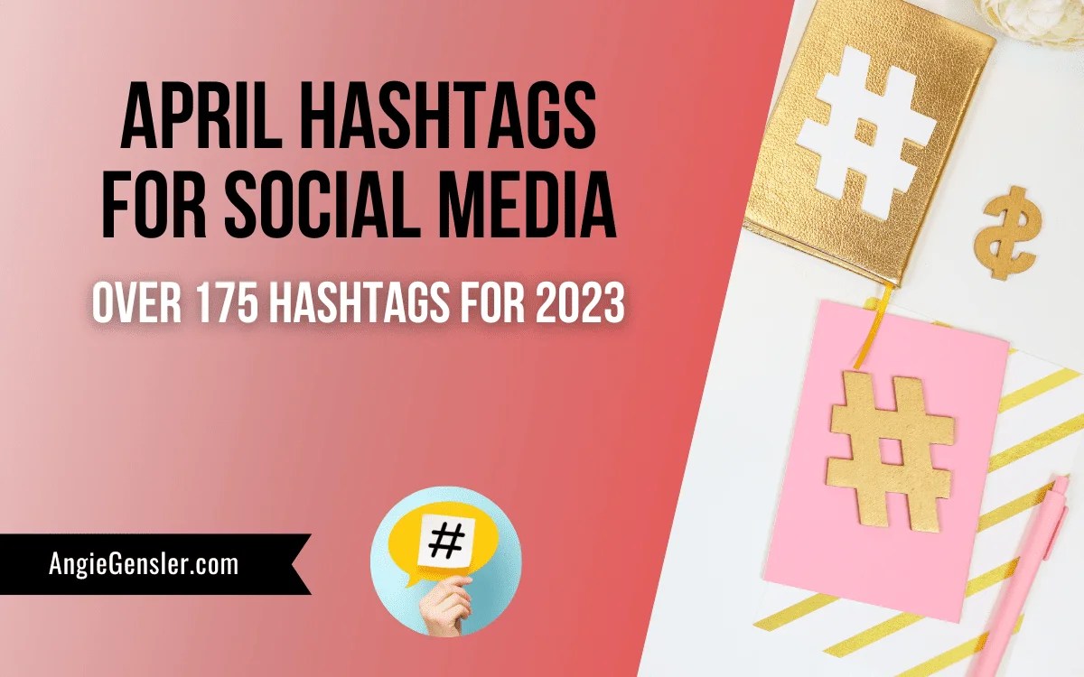April Hashtags for Social Media Over 175 hashtags for 2023 Angie Gensler