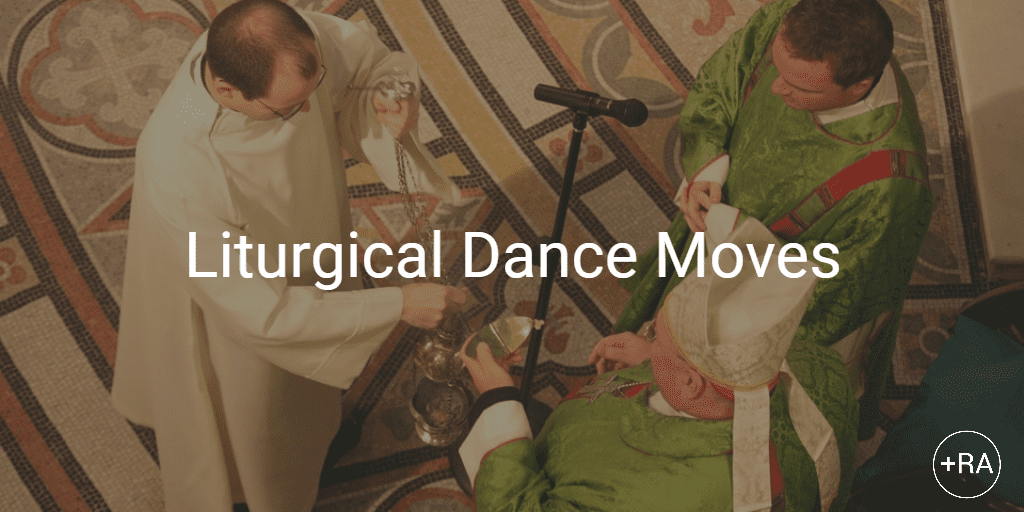 Liturgical Dance Moves? A Brief Introduction to Ritual Actions in
