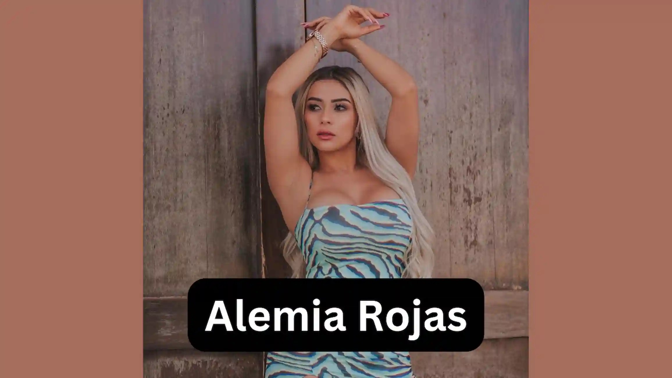 Alemia Rojas Wiki, Age, Biography, Net Worth, Husband, Boyfriend