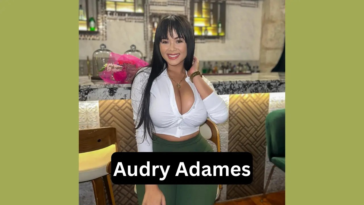 Audry Adames Bio, Wiki, Age, Net Worth, Biography, Married?