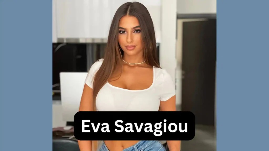 Eva Savagiou Age, Bio, Net Worth, Wikipedia, Biografia, Wiki, Boyfriend,