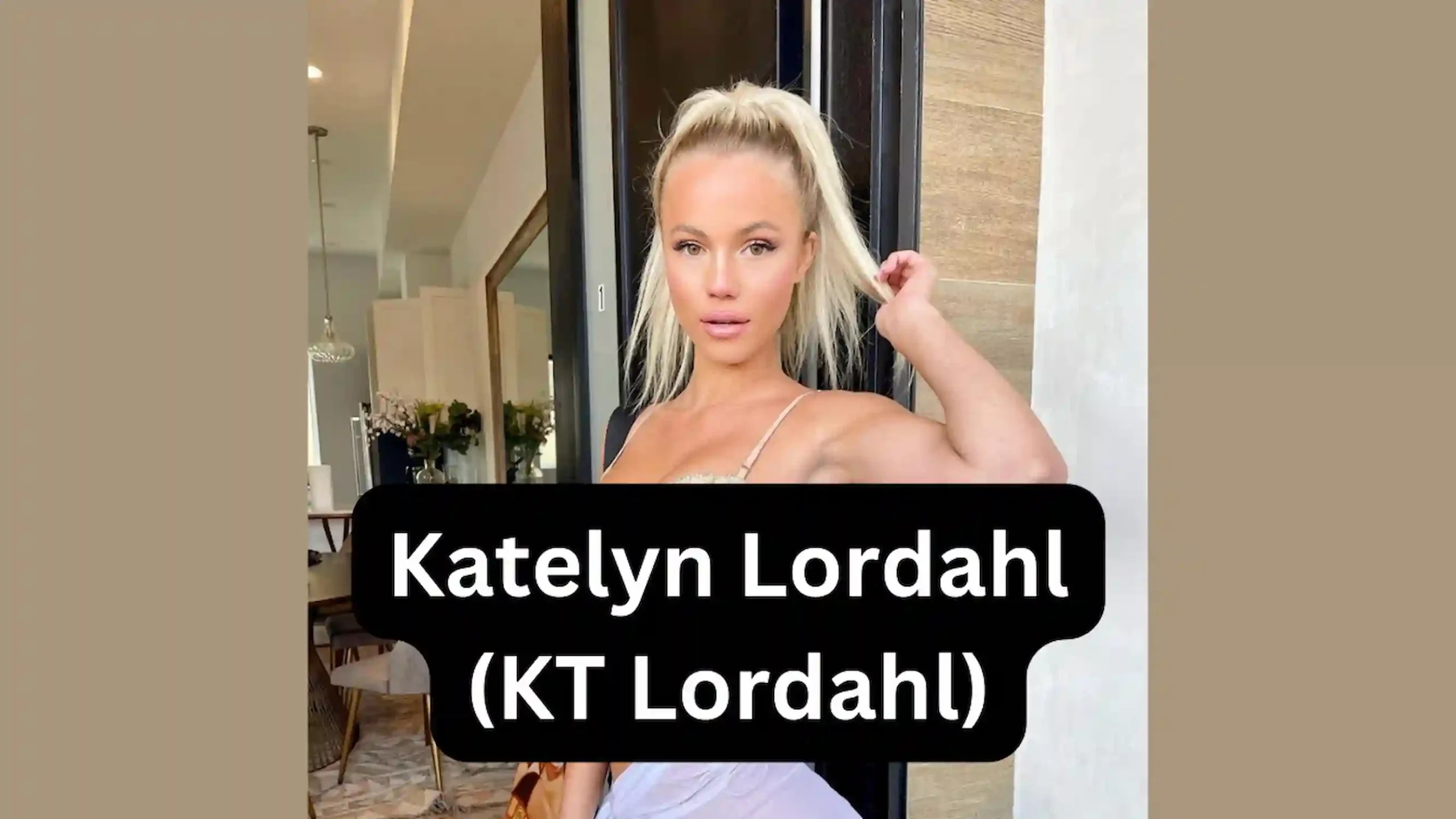 (KT Lordahl) Katelyn Lordahl Wiki, Age, Biography, Boyfriend, Net Worth, Wikipedia,