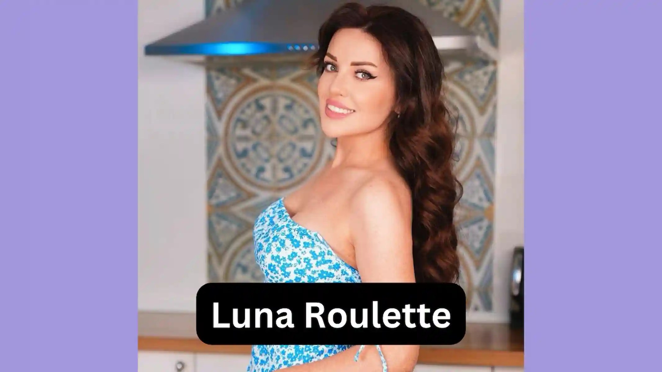 Luna Roulette Bio, Age, Wiki, Net Worth, Married? Boyfriend, Husband