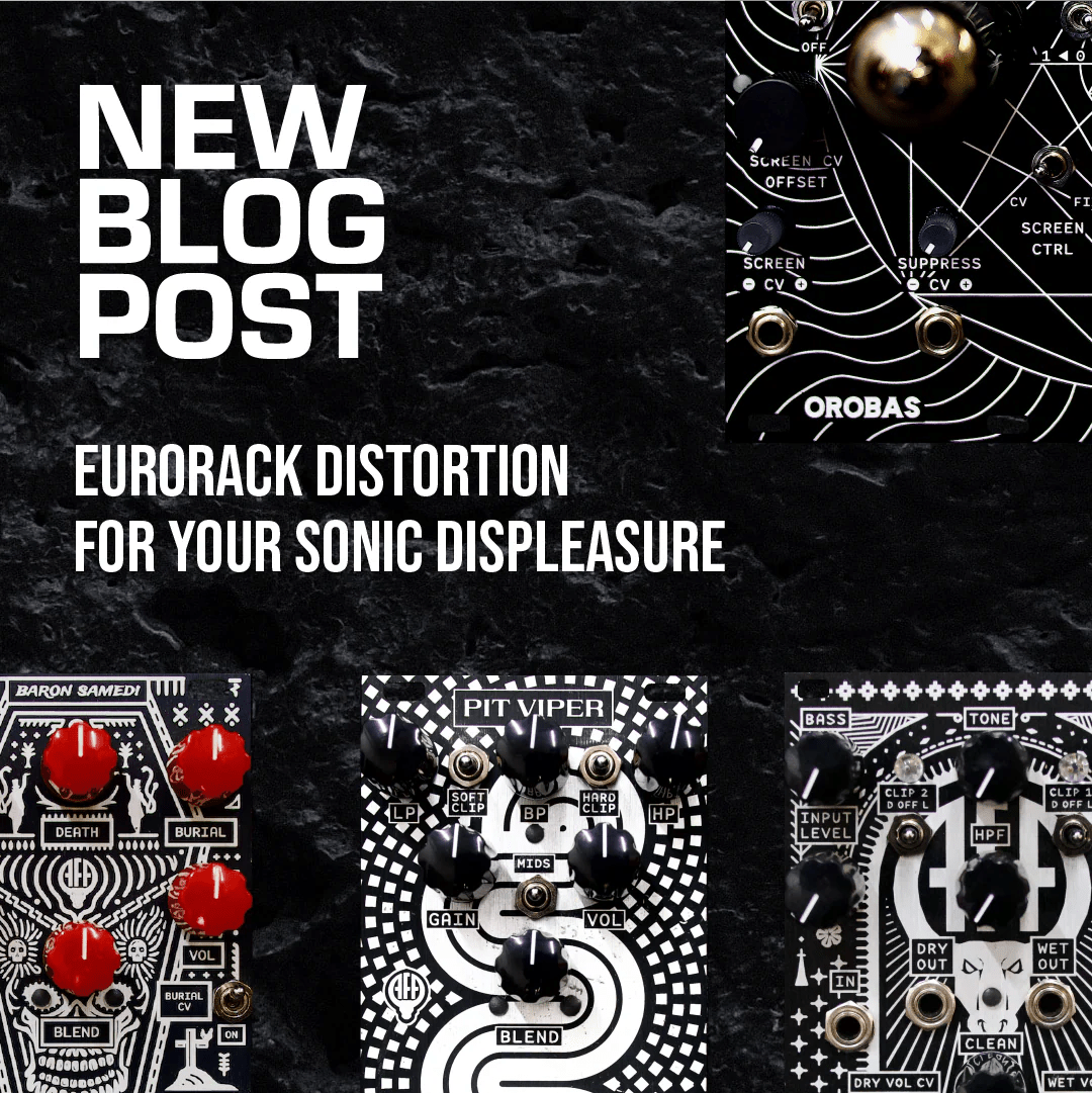 Eurorack Distortion 4 Killer Eurorack Distortion Modules for Raw and