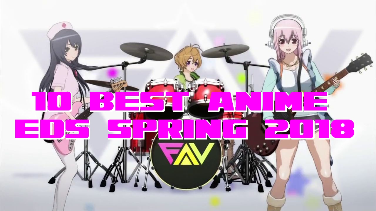 10 Best Anime ED’s of Spring 2018 Listing Compulsive Anime QandA
