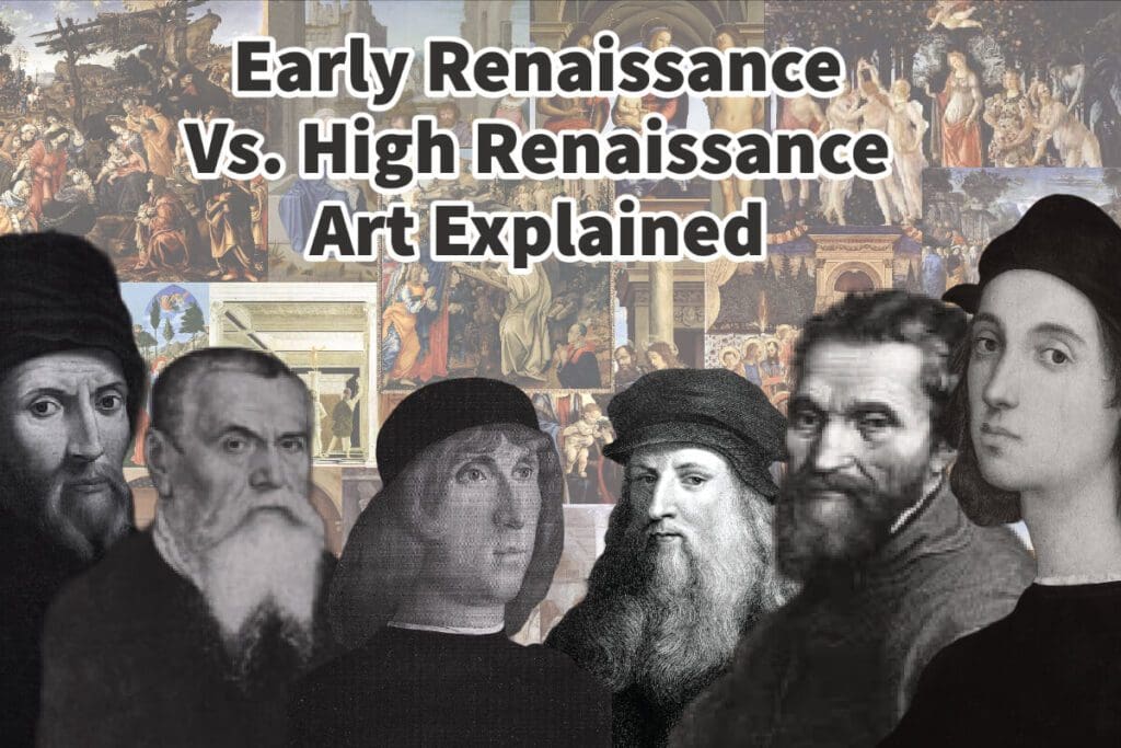 Early Renaissance Vs. High Renaissance Art Explained Anita Louise Art