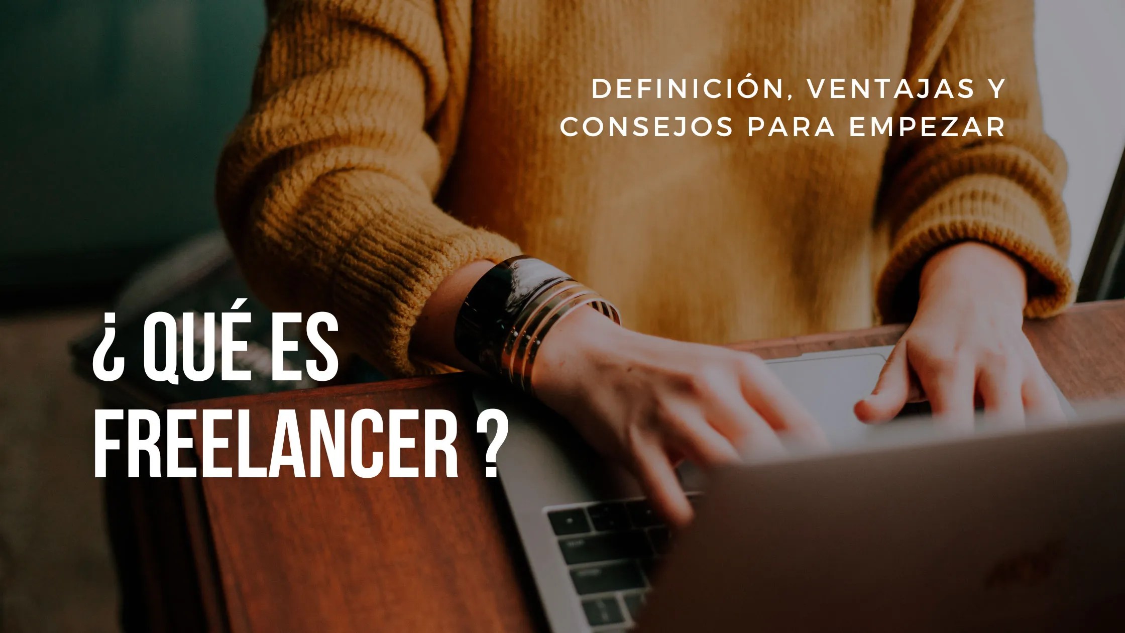 Qué es Freelancer Definición, Ventajas y Consejos para Empezar