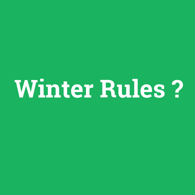 Winter rules ne demek?