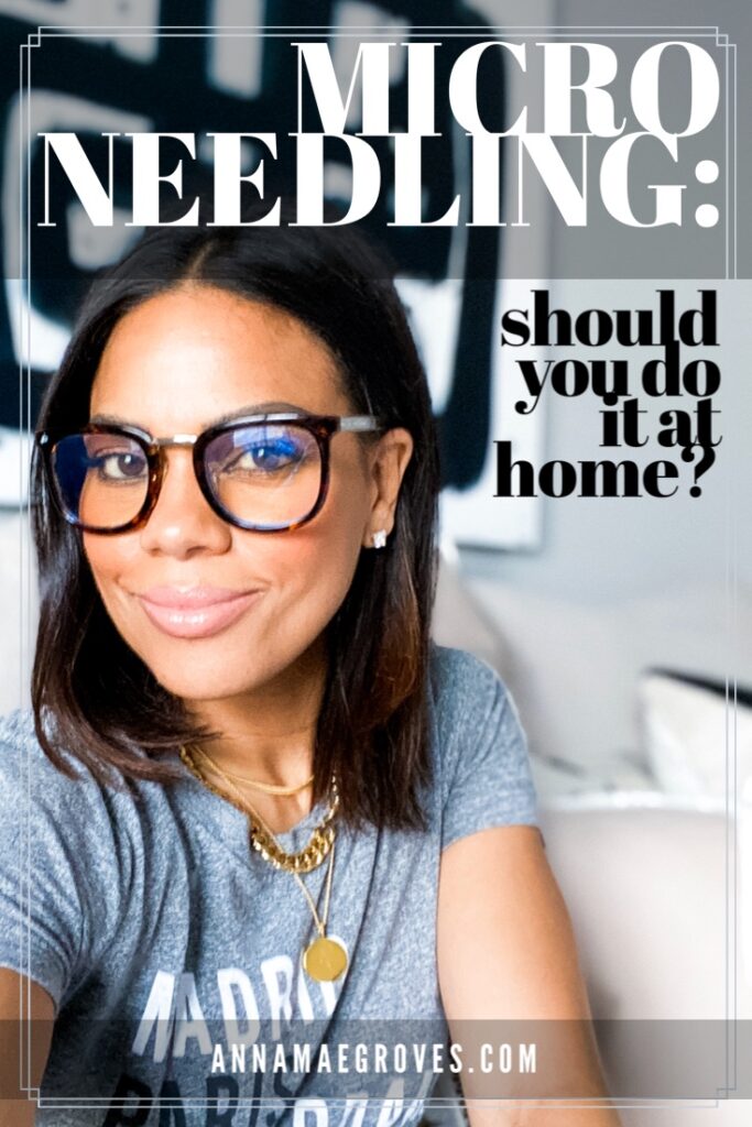 Microneedling at Home I did it... should you? Anna Mae Groves